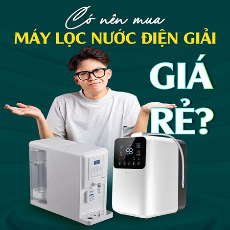 Có nên mua máy lọc nước điện giải giá rẻ?