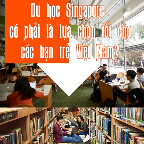 Du học Singapore có phải là lựa chọn tốt cho các bạn trẻ Việt Nam