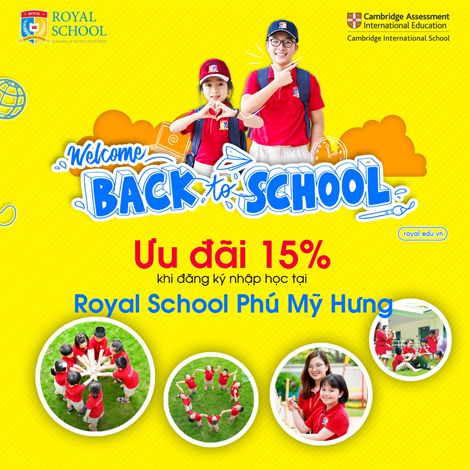 Ưu đãi 15% khi đăng ký nhập học tại Royal School Phú Mỹ Hưng
