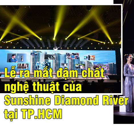 Lễ ra mắt đậm chất nghệ thuật của Sunshine Diamond River tại TP.HCM