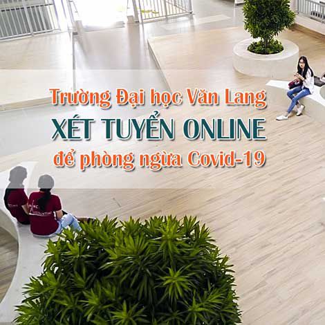 Trường Đại học Văn Lang xét tuyển online để phòng ngừa Covid-19