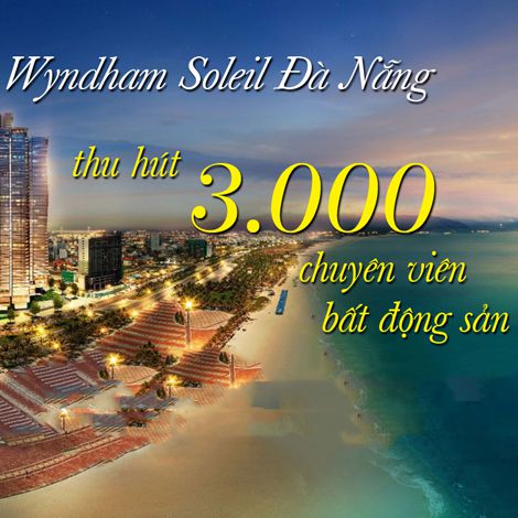 Wyndham Soleil Đà Nẵng thu hút 3.000 chuyên viên bất động sản