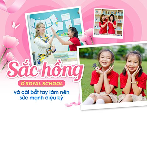 Sắc hồng ở Royal School và cái bắt tay làm nên sức mạnh diệu kỳ