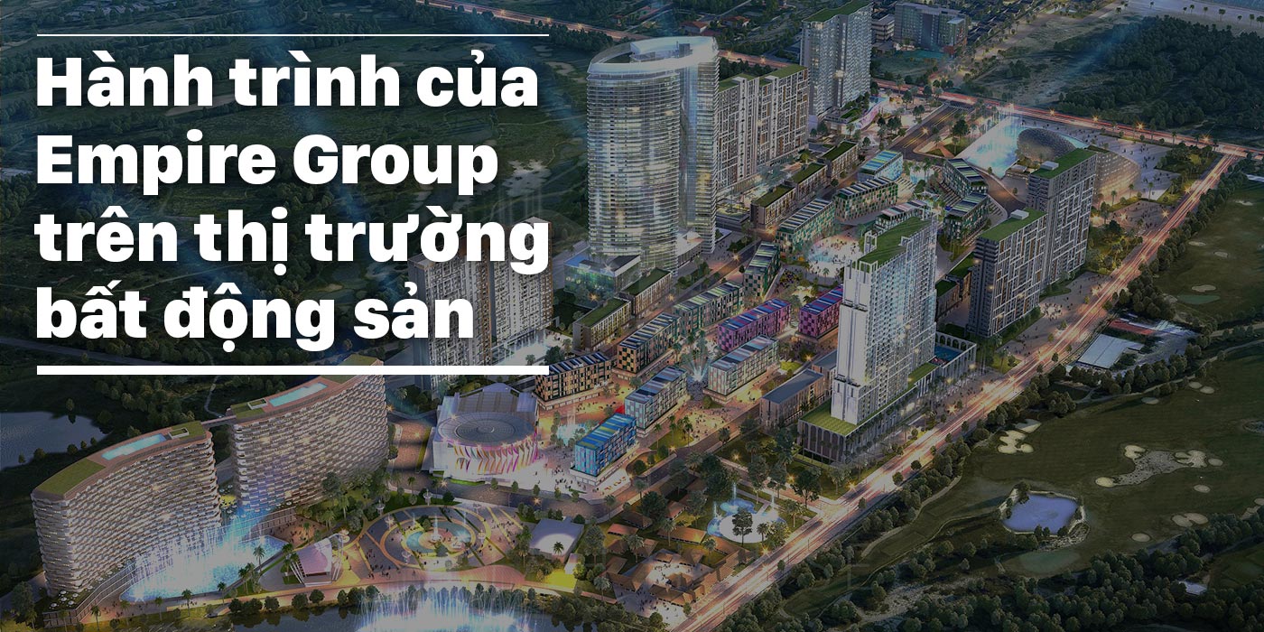 Hành trình của Empire Group trên thị trường bất động sản
