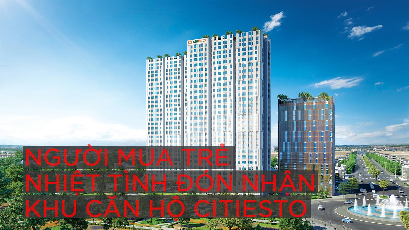 Người mua trẻ nhiệt tình đón nhận khu căn hộ CITIESTO