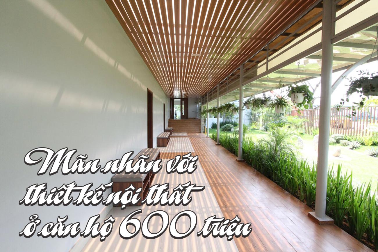 Mãn nhãn với thiết kế nội thất ở căn hộ 600 triệu