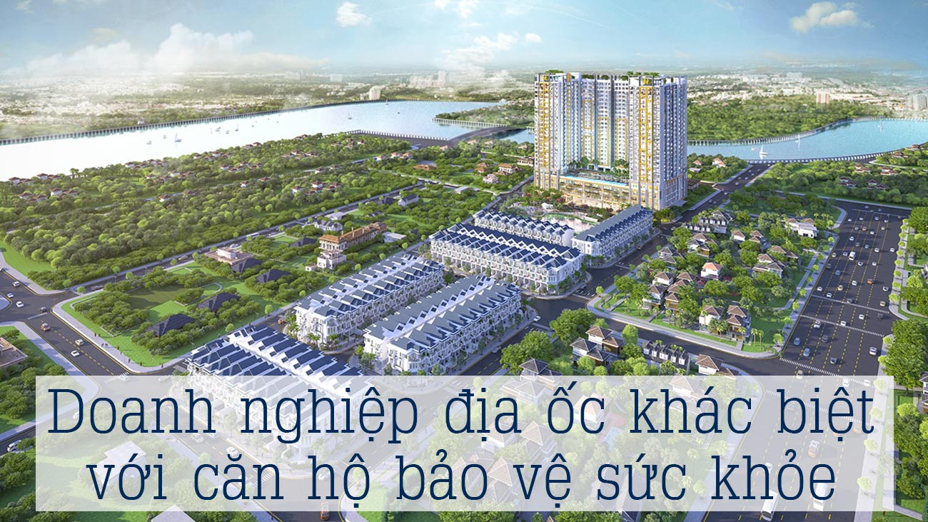 Doanh nghiệp địa ốc khác biệt với căn hộ bảo vệ sức khỏe