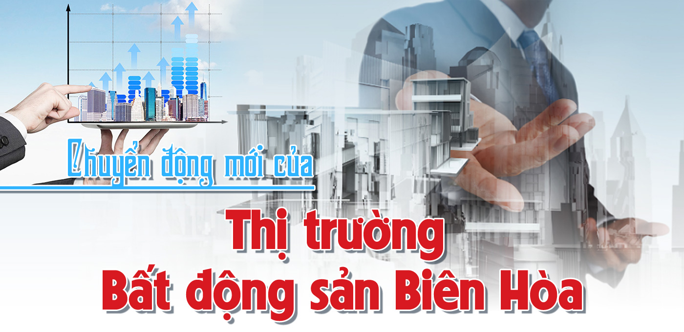 Chuyển động mới của thị trường bất động sản Biên Hòa - ảnh 1 Chuyển động mới của thị trường bất động sản Biên Hòa - ảnh 1
