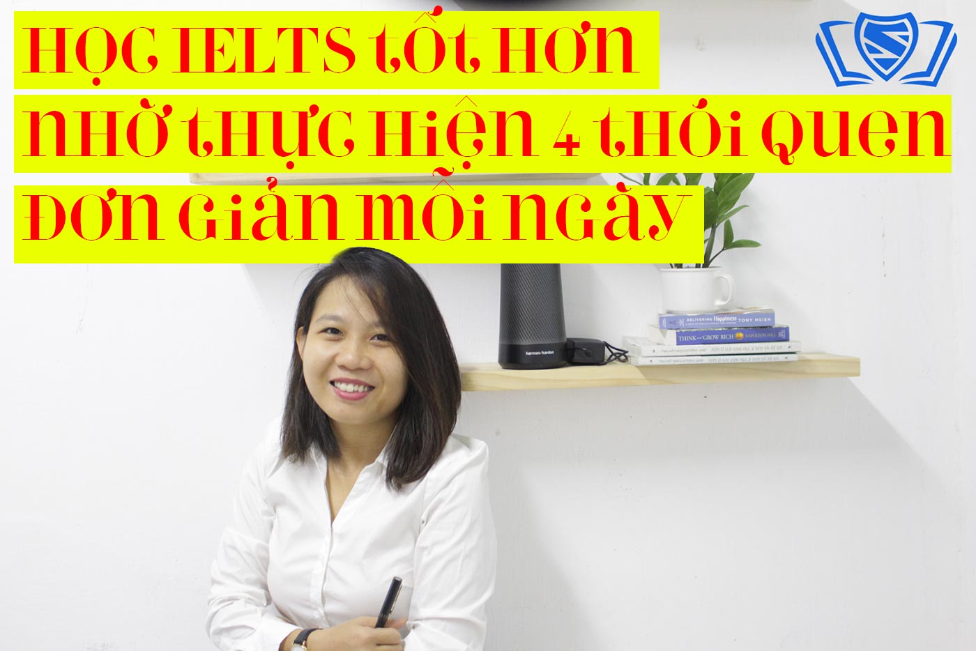 Học IELTS tốt hơn nhờ thực hiện 4 thói quen đơn giản mỗi ngày - Ảnh 1 Học IELTS tốt hơn nhờ thực hiện 4 thói quen đơn giản mỗi ngày - Ảnh 1