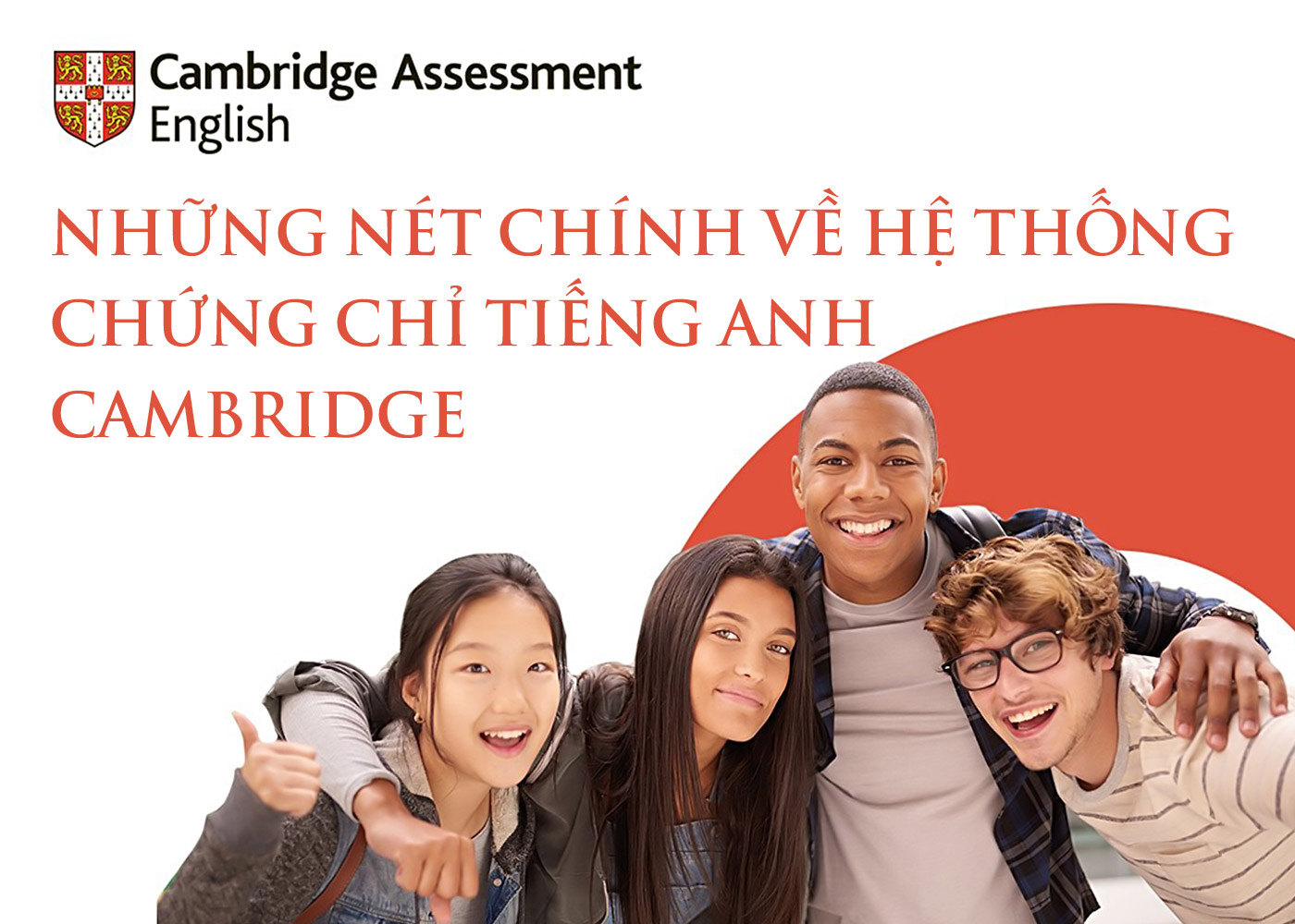 Những nét chính về Hệ thống Chứng chỉ Tiếng Anh Cambridge - Ảnh 1 Những nét chính về Hệ thống Chứng chỉ Tiếng Anh Cambridge - Ảnh 1
