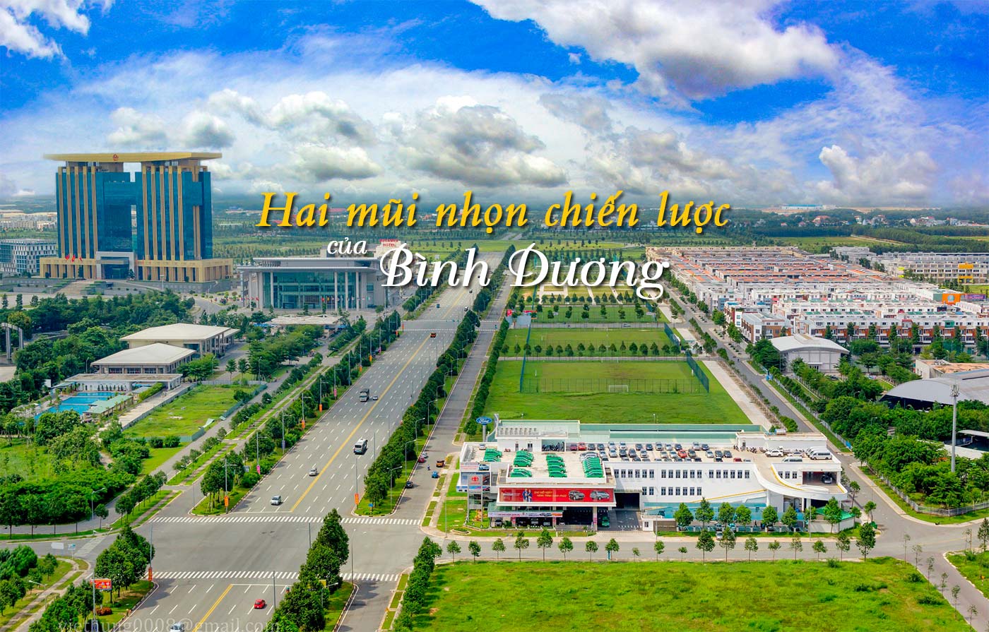 Hai mũi nhọn chiến lược của Bình Dương - Ảnh 1 Hai mũi nhọn chiến lược của Bình Dương - Ảnh 1