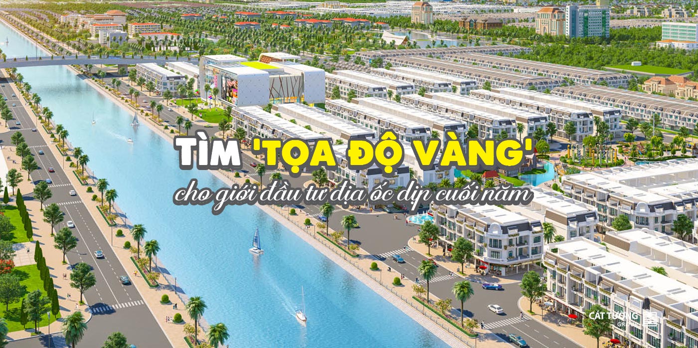 Tìm tọa độ vàng cho giới đầu tư địa ốc dịp cuối năm - Ảnh 1 Tìm tọa độ vàng cho giới đầu tư địa ốc dịp cuối năm - Ảnh 1