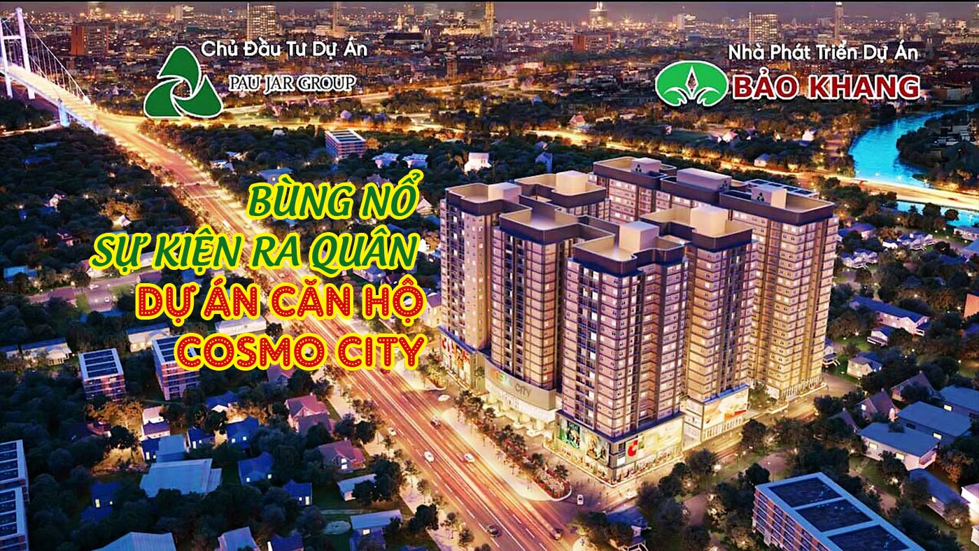 Bùng nổ sự kiện ra quân dự án căn hộ COSMO City - Ảnh 1 Bùng nổ sự kiện ra quân dự án căn hộ COSMO City - Ảnh 1