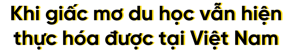 Du học tại chỗ và hướng lựa chọn chương trình quốc tế trong nước - Ảnh 4 Du học tại chỗ và hướng lựa chọn chương trình quốc tế trong nước - Ảnh 4