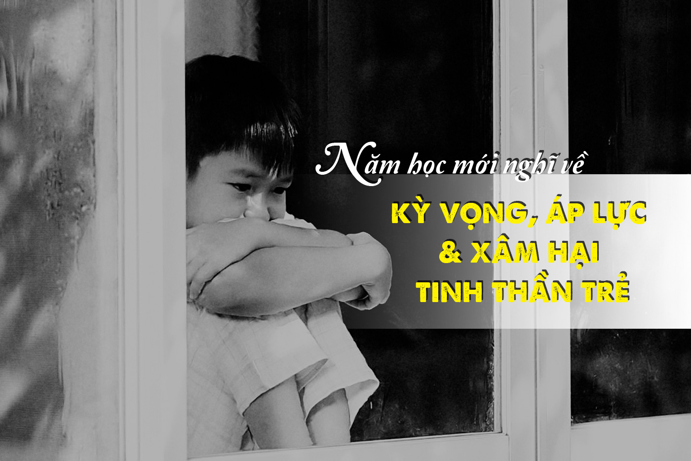 Năm học mới nghĩ về kỳ vọng, áp lực và xâm hại tinh thần trẻ - Ảnh 1 Năm học mới nghĩ về kỳ vọng, áp lực và xâm hại tinh thần trẻ - Ảnh 1