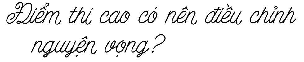 Bí kíp điều chỉnh nguyện vọng giúp thí sinh tự tin trúng tuyển đại học - Ảnh 3 Bí kíp điều chỉnh nguyện vọng giúp thí sinh tự tin trúng tuyển đại học - Ảnh 3