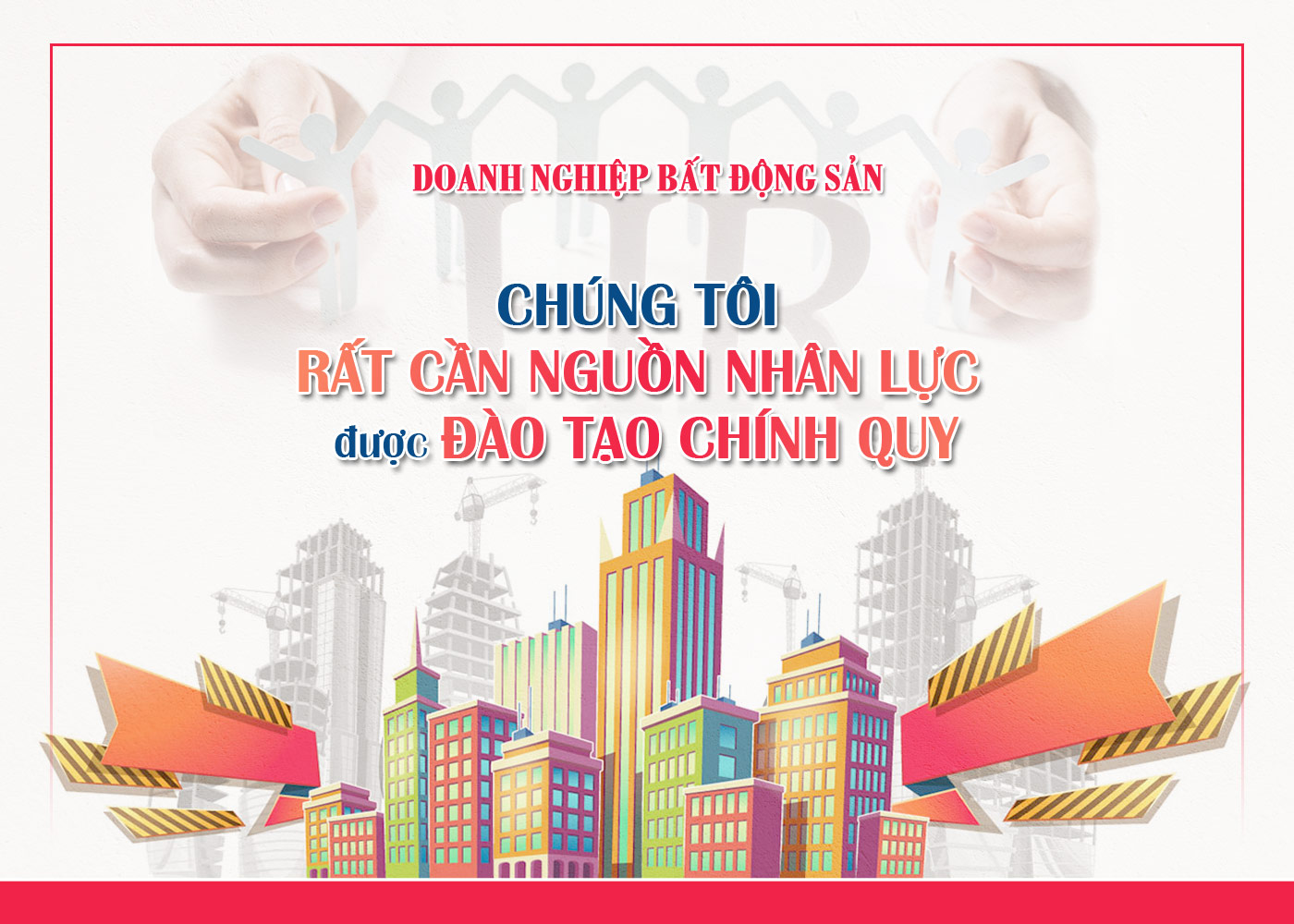 Doanh nghiệp bất động sản - Chúng tôi rất cần nguồn nhân lực được đào tạo chính quy - Ảnh 1 Doanh nghiệp bất động sản - Chúng tôi rất cần nguồn nhân lực được đào tạo chính quy - Ảnh 1