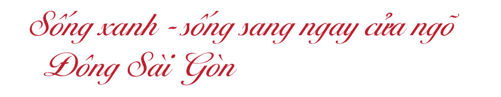 Tuyệt phẩm căn hộ cao cấp bên hồ ngay cửa ngõ Đông Sài Gòn - Ảnh 5 Tuyệt phẩm căn hộ cao cấp bên hồ ngay cửa ngõ Đông Sài Gòn - Ảnh 5