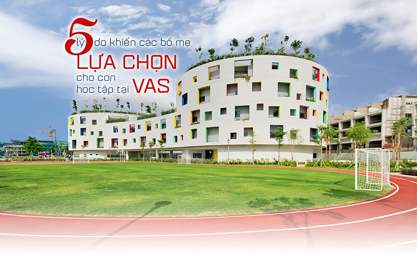 5 lý do khiến các bố mẹ lựa chọn cho con học tập tại VAS - Ảnh 1 5 lý do khiến các bố mẹ lựa chọn cho con học tập tại VAS - Ảnh 1