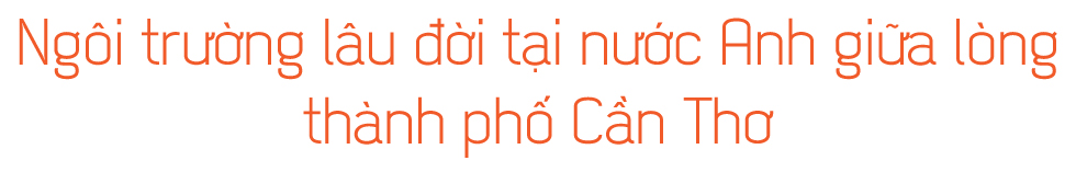 Điểm sáng giáo dục quốc tế tại khu vực Đồng bằng sông Cửu Long - Ảnh 2 Điểm sáng giáo dục quốc tế tại khu vực Đồng bằng sông Cửu Long - Ảnh 2