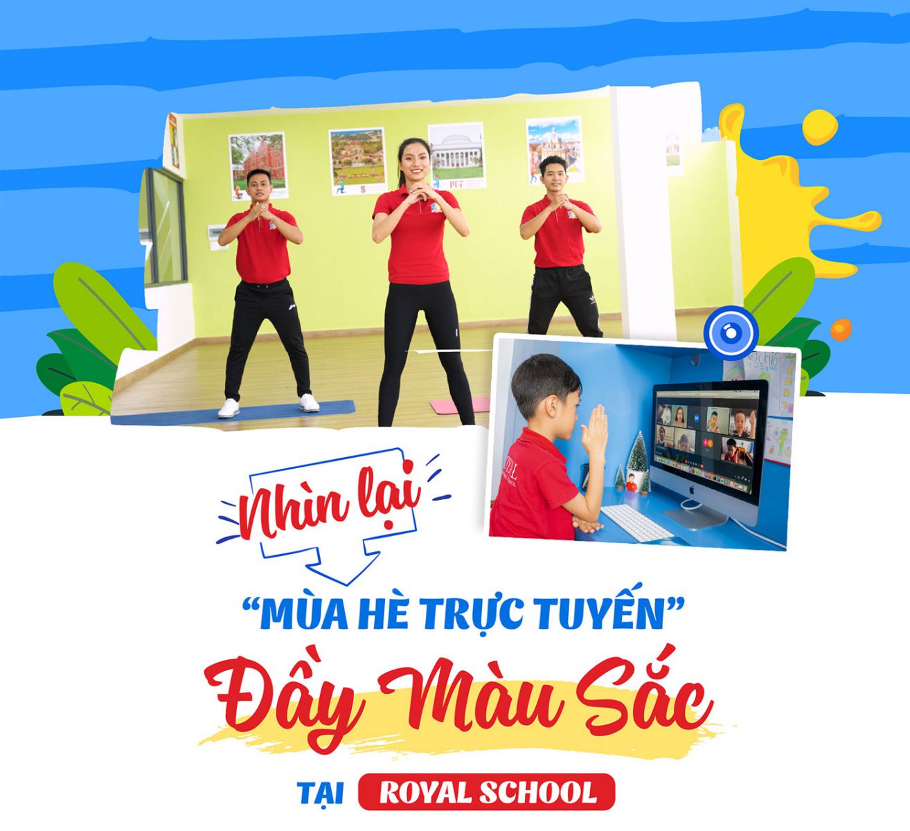 Nhìn lại 'mùa hè trực tuyến' đầy màu sắc tại Royal School - Ảnh 1 Nhìn lại 'mùa hè trực tuyến' đầy màu sắc tại Royal School - Ảnh 1
