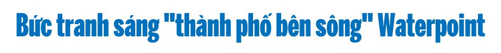 Không khí nhộn nhịp tại thành phố bên sông Waterpoint - Ảnh 3 Không khí nhộn nhịp tại thành phố bên sông Waterpoint - Ảnh 3