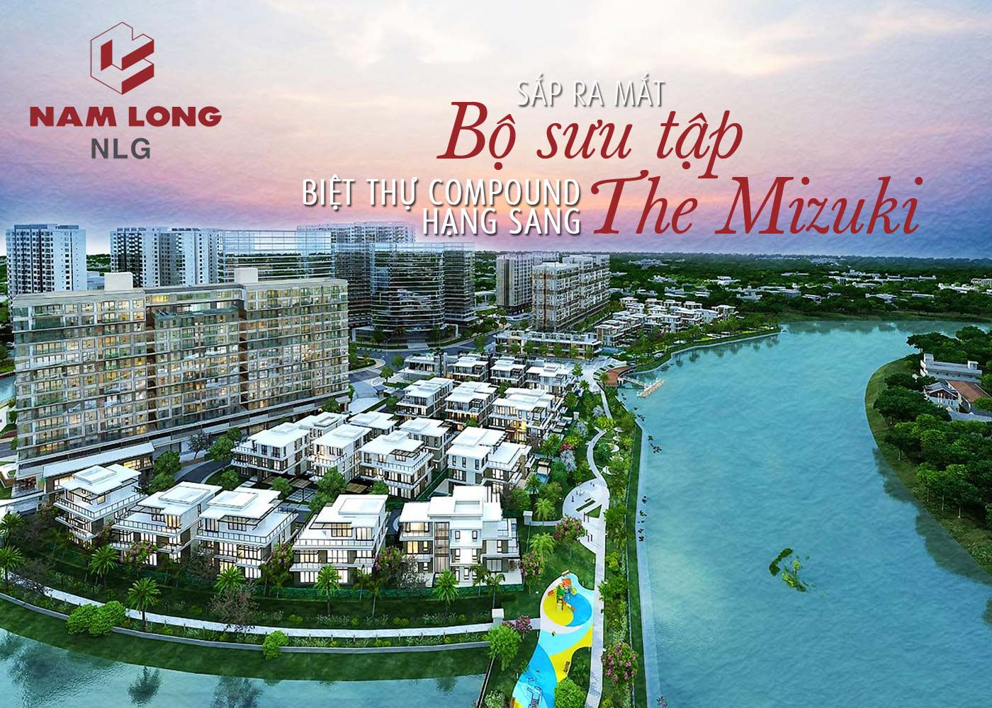 Nam Long sắp ra mắt bộ sưu tập biệt thự compound hạng sang The Mizuki - Ảnh 1 Nam Long sắp ra mắt bộ sưu tập biệt thự compound hạng sang The Mizuki - Ảnh 1