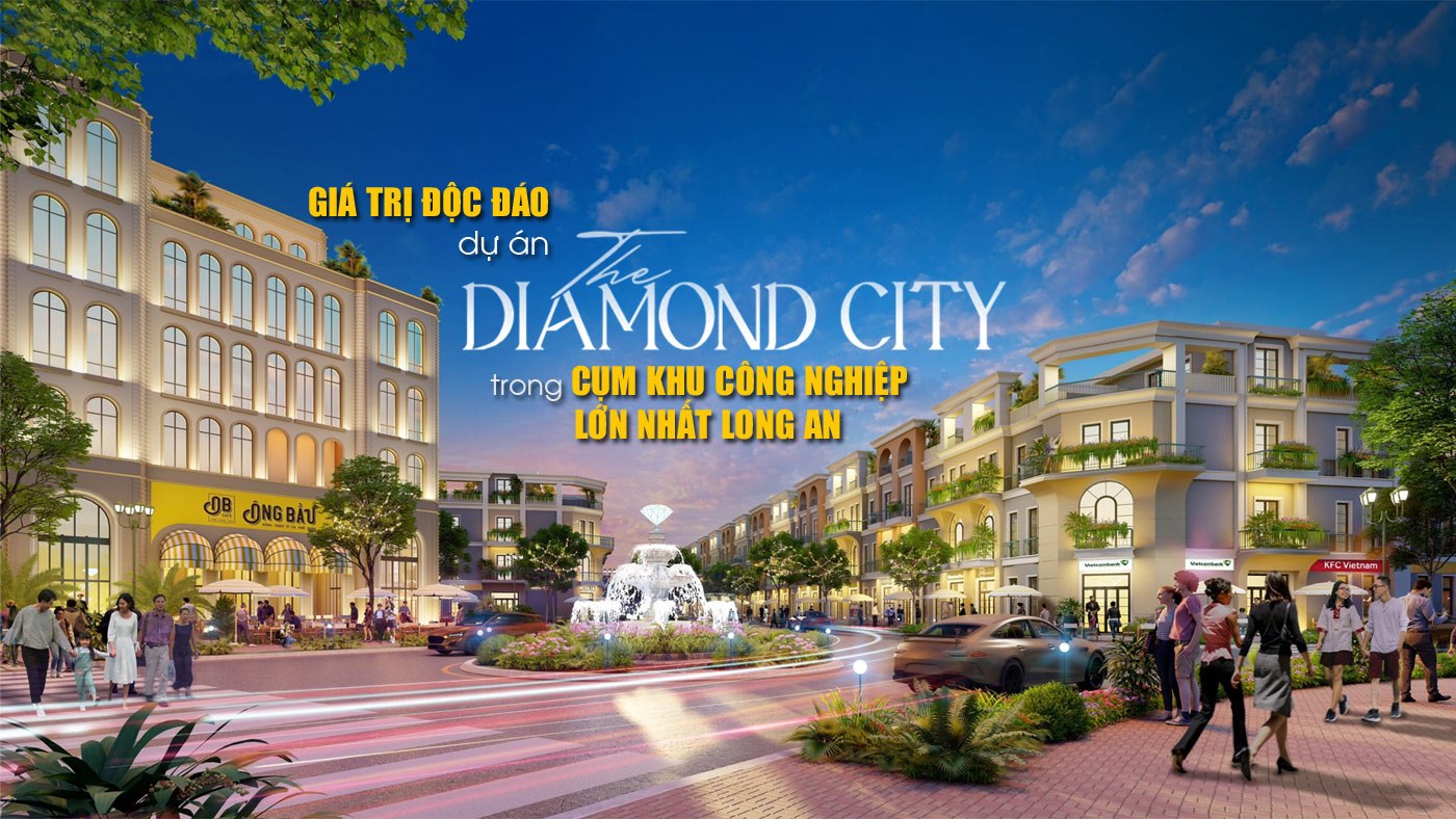 Giá trị độc đáo dự án The Diamond City trong cụm khu công nghiệp lớn nhất Long An - Ảnh 1