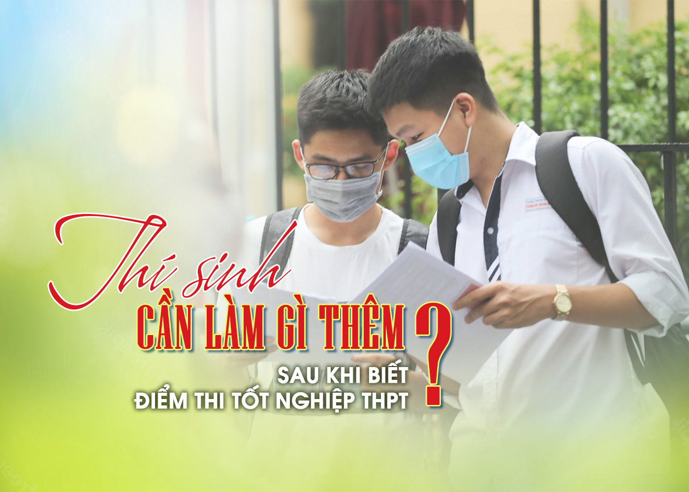 Thí sinh cần làm gì thêm sau khi biết điểm thi tốt nghiệp THPT - Ảnh 1 Thí sinh cần làm gì thêm sau khi biết điểm thi tốt nghiệp THPT - Ảnh 1