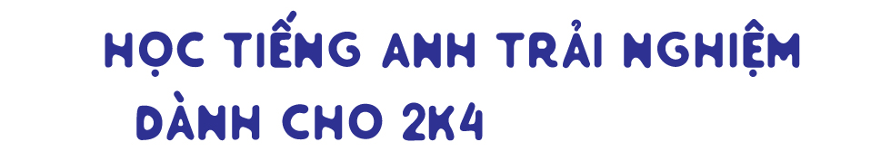 Tiếng Anh là công cụ để người trẻ tự tin chinh phục môi trường hội nhập - Ảnh 7 Tiếng Anh là công cụ để người trẻ tự tin chinh phục môi trường hội nhập - Ảnh 7