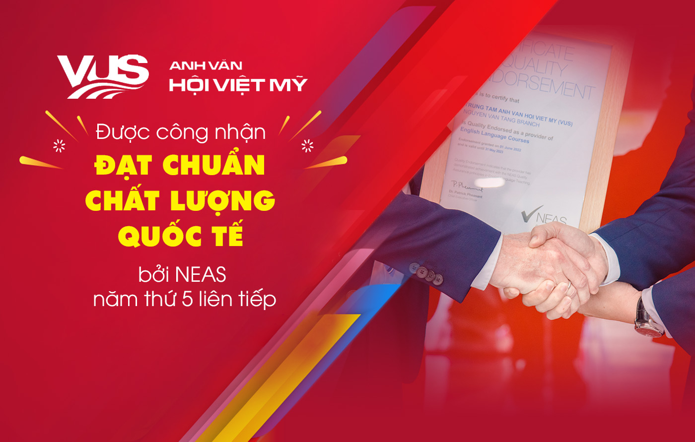 VUS được công nhận đạt chuẩn chất lượng quốc tế bởi NEAS năm thứ 5 liên tiếp - Ảnh 1 VUS được công nhận đạt chuẩn chất lượng quốc tế bởi NEAS năm thứ 5 liên tiếp - Ảnh 1