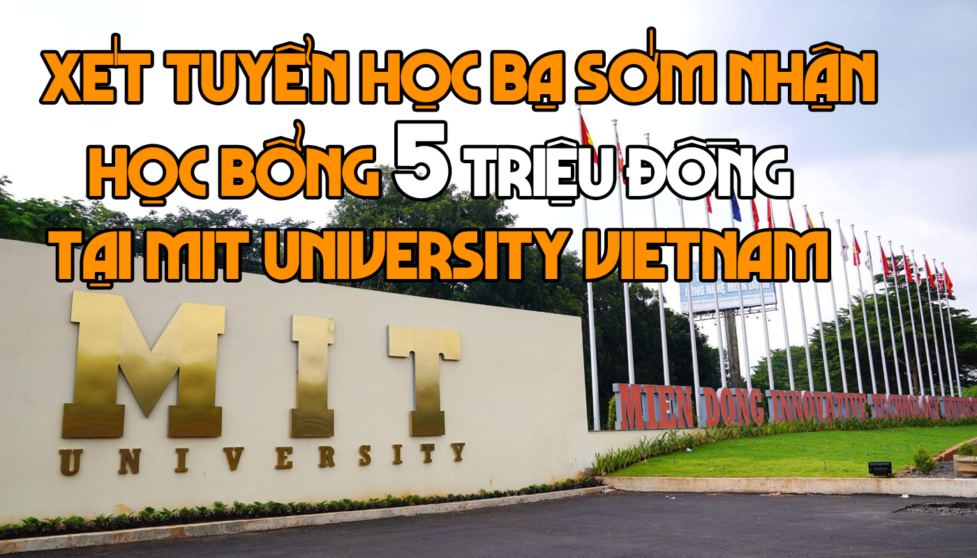Xét tuyển học bạ sớm nhận học bổng 5 triệu đồng tại MIT University Vietnam - Ảnh 1 Xét tuyển học bạ sớm nhận học bổng 5 triệu đồng tại MIT University Vietnam - Ảnh 1