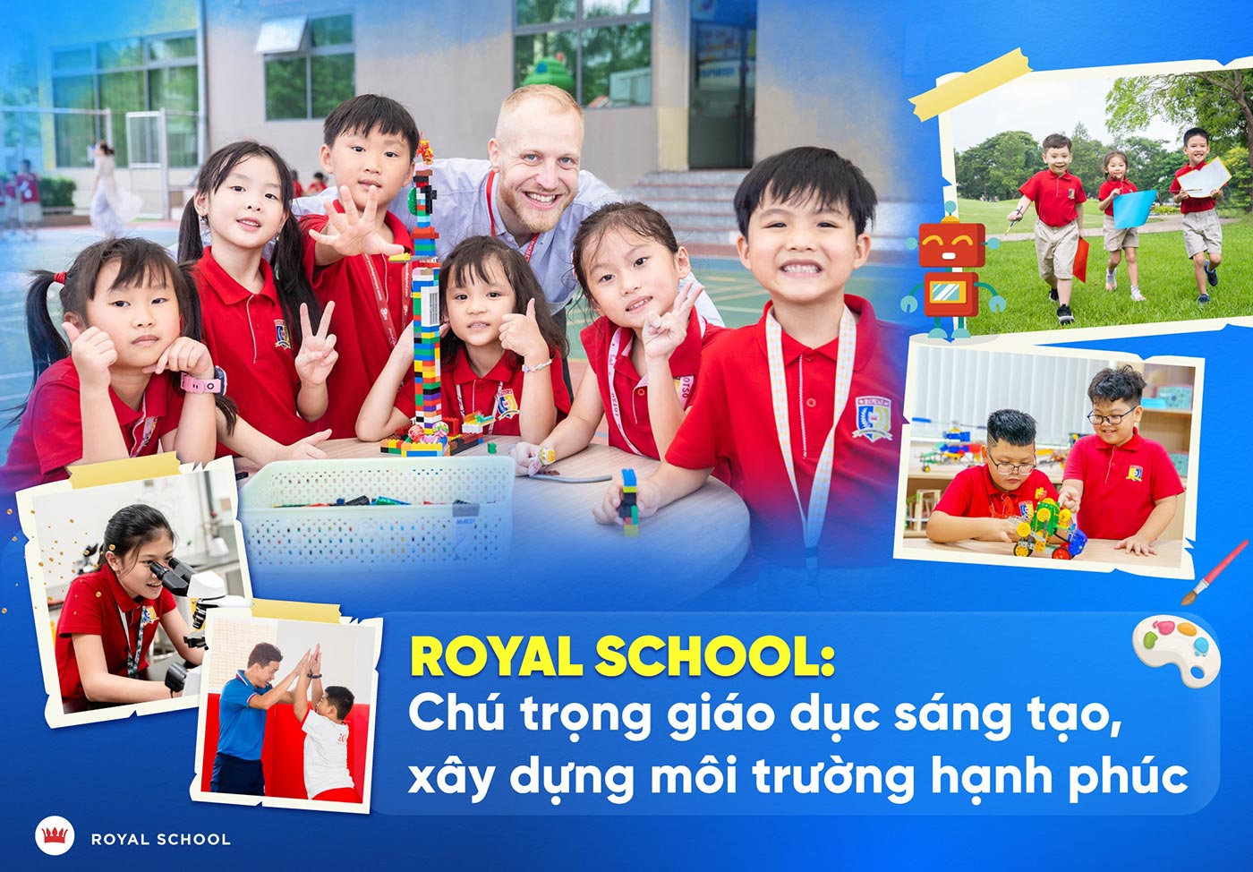Royal School Chú trọng giáo dục sáng tạo, xây dựng môi trường hạnh phúc Royal School Chú trọng giáo dục sáng tạo, xây dựng môi trường hạnh phúc