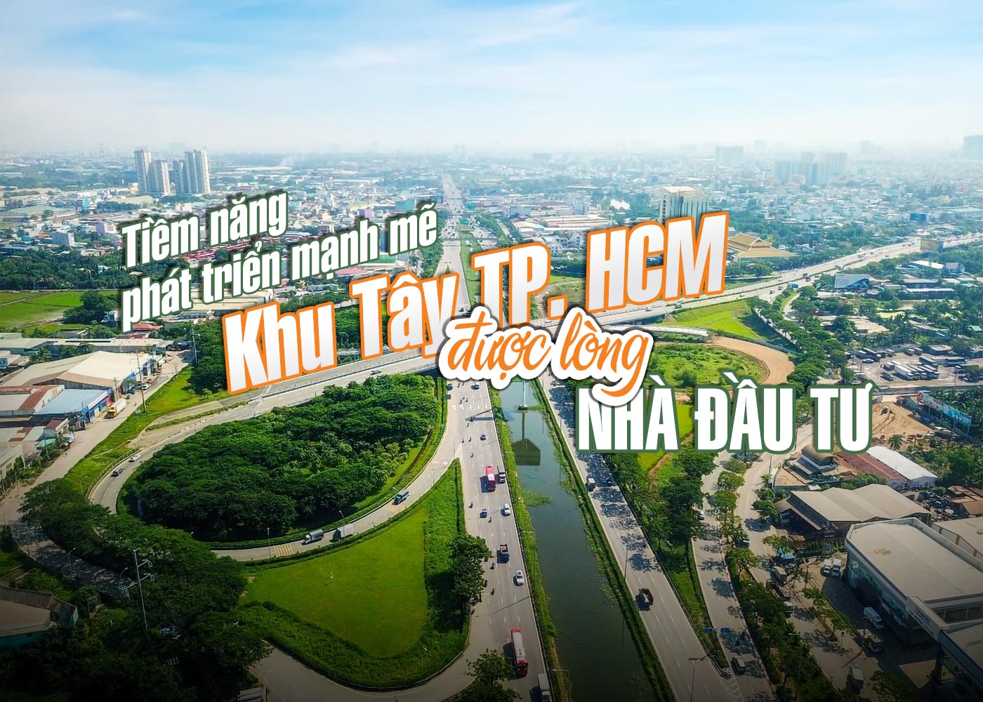 Tiềm năng phát triển mạnh mẽ, khu Tây TP. HCM được lòng nhà đầu tư - ảnh 1 Tiềm năng phát triển mạnh mẽ, khu Tây TP. HCM được lòng nhà đầu tư - ảnh 1