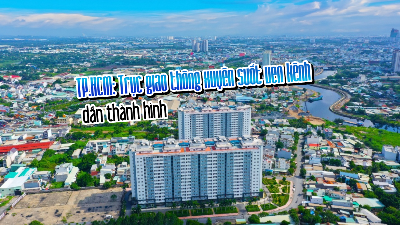 TP.HCM: Trục giao thông xuyên suốt ven kênh dần thành hình TP.HCM: Trục giao thông xuyên suốt ven kênh dần thành hình