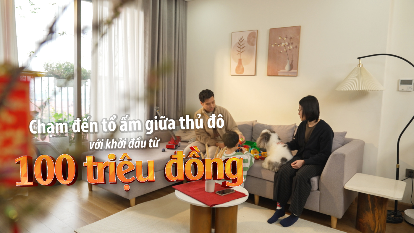 Chạm đến tổ ấm giữa thủ đô với khởi đầu từ 100 triệu đồng Chạm đến tổ ấm giữa thủ đô với khởi đầu từ 100 triệu đồng